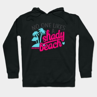 No One Likes a Shady Beach Hoodie